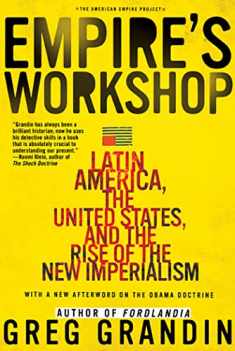 Empire's Workshop: Latin America, the United States, and the Rise of the New Imperialism (American Empire Project)
