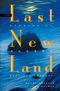 Last New Land: Stories of Alaska Past and Present