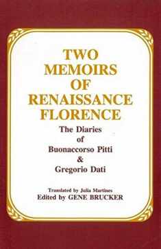 Two Memoirs of Renaissance Florence: The Diaries of Buonaccorso Pitti and Gregorio Dati