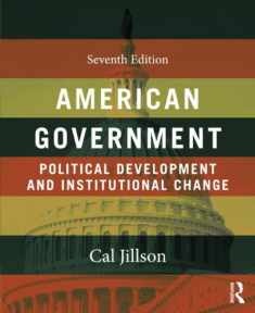 American Government: Political Development and Institutional Change, 7th Edition