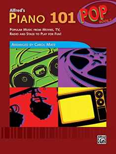 Alfred's Piano 101 Pop, Bk 2: Popular Music from Movies, TV, Radio and Stage to Play for Fun! (Piano 101, Bk 2)
