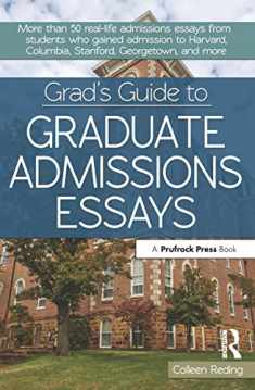 Grad's Guide to Graduate Admissions Essays: Examples From Real Students Who Got Into Top Schools