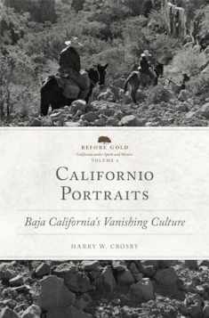 Californio Portraits: Baja California's Vanishing Culture (Volume 4) (Before Gold: California under Spain and Mexico Series)