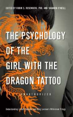The Psychology of the Girl with the Dragon Tattoo: Understanding Lisbeth Salander and Stieg Larsson s Millennium Trilogy (Smart Pop)