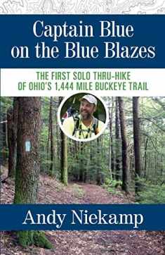 Captain Blue on the Blue Blazes: The First Solo Thru-Hike of Ohio's 1,444 Mile Buckeye Trail
