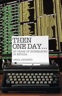 Then One Day...: 40 Years of Bookmaking in Nevada
