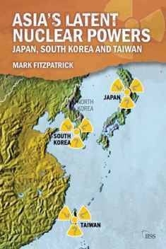 Asia's Latent Nuclear Powers (Adelphi series)