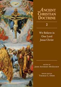 We Believe in One Lord Jesus Christ (Volume 2) (Ancient Christian Doctrine Series)