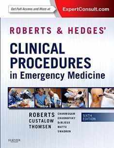 Roberts and Hedges’ Clinical Procedures in Emergency Medicine (Roberts, Clinical Procedures in Emergency Medicine)