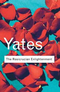 The Rosicrucian Enlightenment (Routledge Classics)