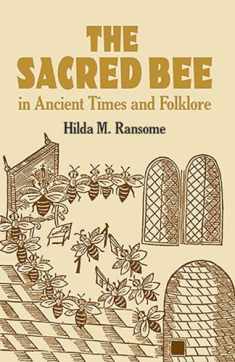The Sacred Bee in Ancient Times and Folklore (Dover Books on Anthropology and Folklore)