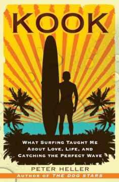 Kook: What Surfing Taught Me About Love, Life, and Catching the Perfect Wave