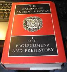 The Cambridge Ancient History Volume 1, Part 1: Prolegomena and Prehistory