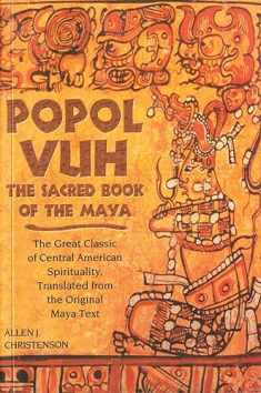 Popol Vuh: The Sacred Book of the Maya: The Great Classic of Central American Spirituality, Translated from the Original Maya Text