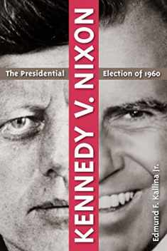 Kennedy v. Nixon: The Presidential Election of 1960