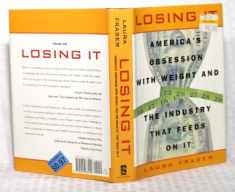Losing It: America's Obsession with Weight and the Industry that Feedson It