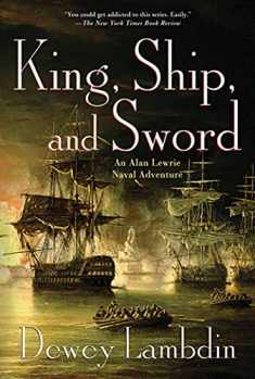 King, Ship, and Sword: An Alan Lewrie Naval Adventure (Alan Lewrie Naval Adventures, 16)