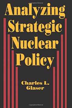Analyzing Strategic Nuclear Policy (Princeton Legacy Library, 1188)