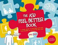 The ASD Feel Better Book: A Visual Guide to Help Brain and Body for Children on the Autism Spectrum