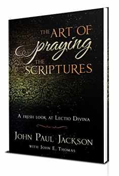 The Art of Praying The Scriptures: A Fresh Look At Lectio Divina