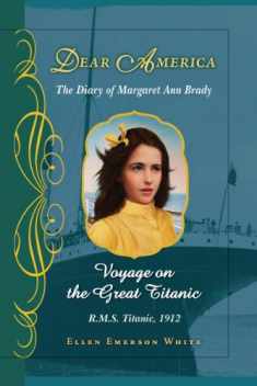 Voyage on the Great Titanic (Dear America): The Diary of Margaret Ann Brady, R.M.S. Titanic, 1912