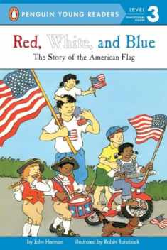 Red, White, and Blue: The Story of the American Flag (Penguin Young Readers, Level 3)