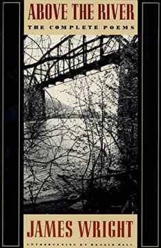 Above the River: The Complete Poems