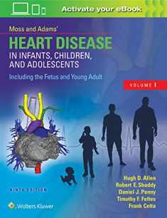 Moss & Adams’ Heart Disease in Infants, Children, and Adolescents, Including the Fetus and Young Adult (2 Volume Set)