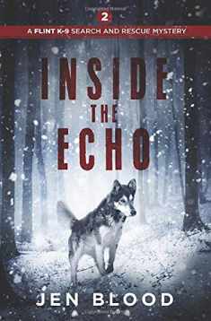 Inside the Echo (The Flint K-9 Search And Rescue Mysteries)