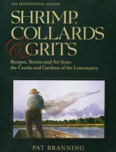 Shrimp, Collards and Grits : Recipes, Stories and Art from the Creeks and Gardens of the Lowcountry