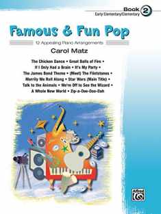 Famous & Fun Pop, Book 2 (Early Elementary/Elementary): 12 Appealing Piano Arrangements (Famous & Fun, Bk 2)