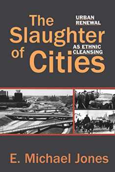 The Slaughter of Cities: Urban Renewal As Ethnic Cleansing