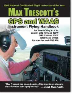 Max Trescott’s GPS and WAAS Instrument Flying Handbook