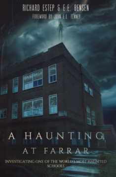 A Haunting at Farrar: Investigating One of the World's Most Haunted Schools (Investigating the Haunted)