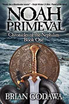 Noah Primeval (Chronicles of the Nephilim) (Volume 1)