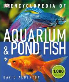 Encyclopedia of Aquarium and Pond Fish (DK Pet Encyclopedias)