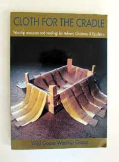 Cloth for the Cradle: A Book of Worship Resources for Advent, Christmas and Epiphany