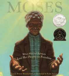 Moses: When Harriet Tubman Led Her People to Freedom (Caldecott Honor Book)