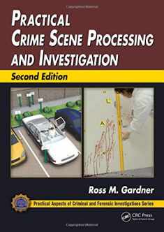 Practical Crime Scene Processing and Investigation (Practical Aspects of Criminal and Forensic Investigations)