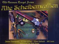 Alte Scheibenwaffen Volume 1: Old German Target Arms