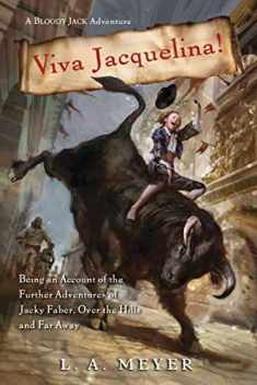 Viva Jacquelina!: Being an Account of the Further Adventures of Jacky Faber, Over the Hills and Far Away (Bloody Jack Adventures, 10)