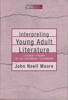 Interpreting Young Adult Literature: Literary Theory in the Secondary Classroom (Young Adult Literature Series)
