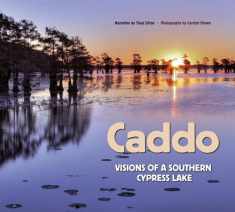 Caddo: Visions of a Southern Cypress Lake (Will and Pamela Harte Series on Water and the Environment, sponsored by The Meadows Center for Water and the Environment, Texas State University)