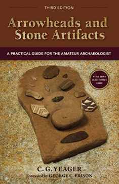 Arrowheads and Stone Artifacts, Third Edition: A Practical Guide for the Amateur Archaeologist (The Pruett Series)