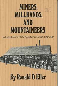 Miners Millhands Mountaineers: Industrialization Appalachian South (Twentieth-Century America Series)