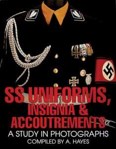 SS Uniforms, Insignia and Accoutrements: A Study in Photographs (Schiffer Military History)
