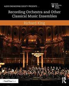 Recording Orchestra and Other Classical Music Ensembles (Audio Engineering Society Presents)