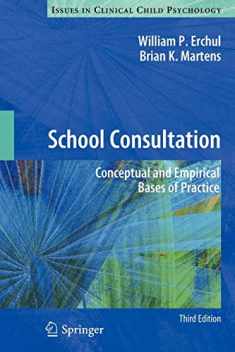 School Consultation: Conceptual and Empirical Bases of Practice (Issues in Clinical Child Psychology)