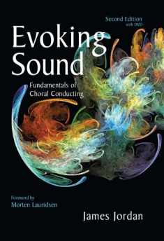 Evoking Sound: Fundamentals of Choral Conducting, 2nd Edition