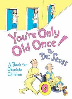 You're Only Old Once!: A Book for Obsolete Children